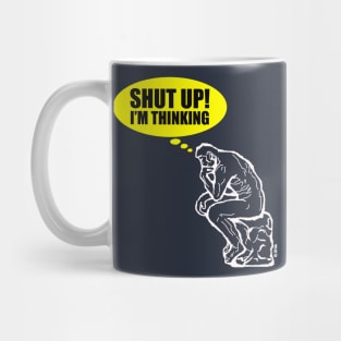 Shut up I'm thinking Mug